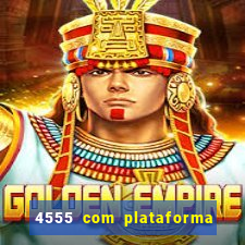 4555 com plataforma de jogos